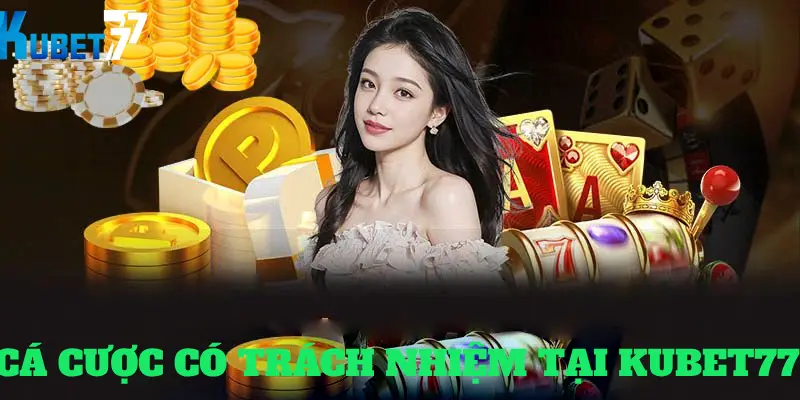 Nhà cái Kubet77 thường xuyên có thông báo cảnh báo về cá cược có trách nhiệm Nhà cái Kubet77 thường xuyên có thông báo cảnh báo về cá cược có trách nhiệm